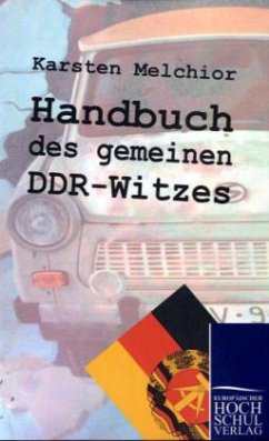 Handbuch des gemeinen DDR-Witzes - Melchior, Karsten