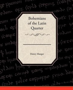 Bohemians of the Latin Quarter - Murger, Henri