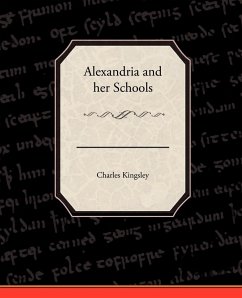 Alexandria and her Schools - Kingsley, Charles