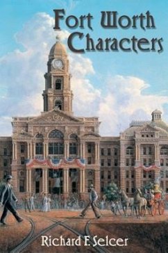 Fort Worth Characters - Selcer, Richard F.