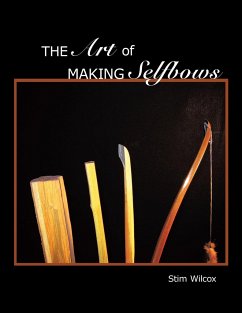 The Art of Making Selfbows - Wilcox, Stim