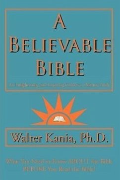 A Believable Bible - Kania, Ph. D Walter
