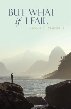 But What If I Fail - Martin Jr., George D.