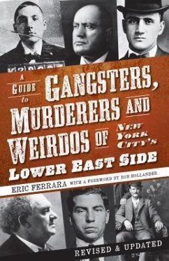 A Guide to Gangsters, Murderers and Weirdos of New York City's Lower East Side - Ferrara, Eric
