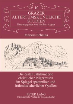 Cover Die ersten Jahrhunderte christlicher Pilgerreisen im Spiegel spätantiker und frühmittelalterlicher Quellen