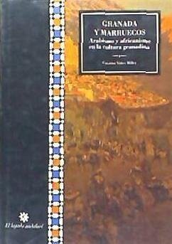 Granada y Marruecos : arabismo y africanismo en la cultura granadina - Viñes Millet, Cristina