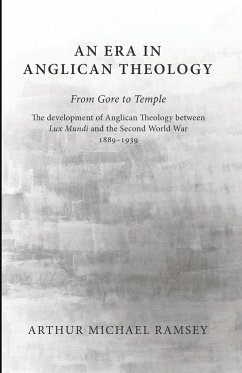 An Era in Anglican Theology From Gore to Temple - Ramsey, Arthur Michael