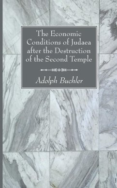 The Economic Conditions of Judaea after the Destruction of the Second Temple - Buchler, Adolph