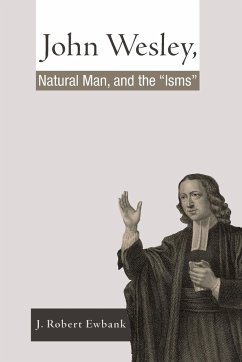 John Wesley, Natural Man, and the 'Isms' - Ewbank, J. Robert