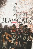 Bearcats Rising: Rags to Division I Riches: How a Gridiron Minority Bludgeons Its Way Into the Big Time