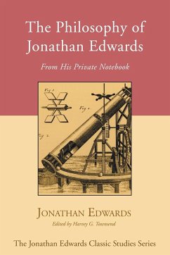 The Philosophy of Jonathan Edwards - Edwards, Jonathan
