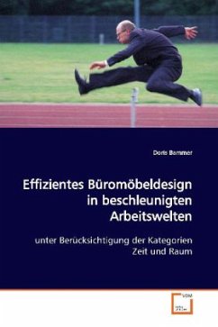 Effizientes Büromöbeldesign in beschleunigten Arbeitswelten - Bammer, Doris