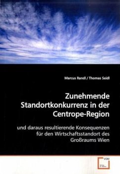 Zunehmende Standortkonkurrenz in der Centrope-Region - Randl, Marcus