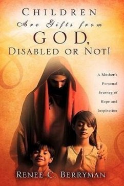 Children Are Gifts from God, Disabled or Not! - Berryman, Renee C.