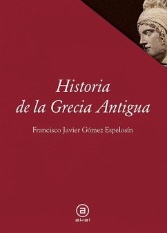 Historia de Grecia antigua - Gómez Espelosín, Francisco J.