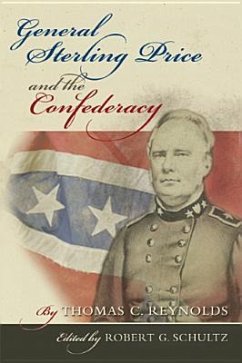 General Sterling Price and the Confederacy: Volume 1 - Reynolds, Thomas C.
