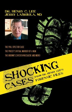 Shocking Cases from Dr. Henry Lee's Forensic Files - Lee, Henry C.; Labriola, Jerry