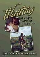 Waiting, 127: One Wife's Year of the Vietnam War - Moore-Lanning, Linda