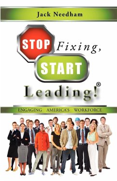 Stop Fixing, Start Leading! Engaging America's Workforce