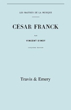 César Franck, cinquième édition. (Facsimile 1910). (Cesar Franck). - D'Indy, Vincent