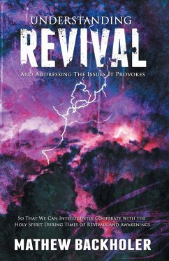 Understanding Revival and Addressing the Issues It Provokes So That We Can Intelligently Cooperate with the Holy Spirit