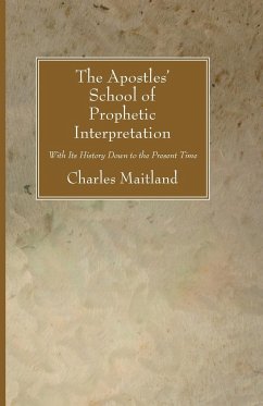 The Apostles' School of Prophetic Interpretation - Maitland, Charles