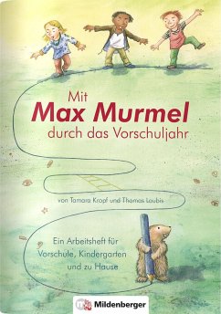 Mit Max Murmel durch das Vorschuljahr. Arbeitsheft - Laubis, Thomas;Kropf, Tamara