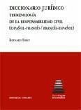 Diccionario jurídico : terminología de la responsabilidad civil (español-francés / francés-español) - Thiry, Bernard