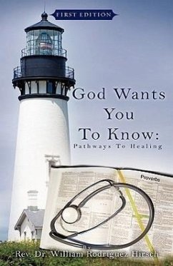 God Wants You to Know: Pathways to Healing - Hirsch, William Rodriguez