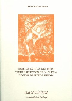 Tras la estela del mito : texto y recepción de la fábula de Genil de Pedro Espinosa - Molina Huete, Belén