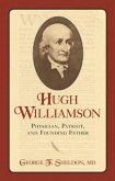 Hugh Williamson: Physician, Patriot, and Founding Father