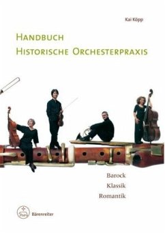 Handbuch historische Orchesterpraxis - Köpp, Kai