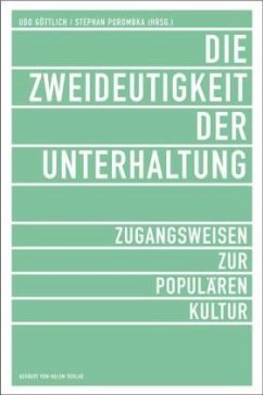 Die Zweideutigkeit der Unterhaltung. Zugangsweisen zur Populären Kultur