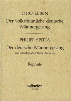 Der volksthümliche deutsche Männergesang (Reprint der 2. Auflage 1887) - Elben, Otto;Spitta, Philipp