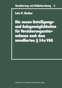 Die neuen Beteiligungs- und Anlagemöglichkeiten für Versicherungsunternehmen nach dem novellierten § 54a Versicherungsaufsichtsgesetz - Becker, Lutz R.