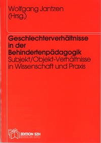 Geschlechterverhältnisse in der Behindertenpädagogik - Jantzen, Wolfgang