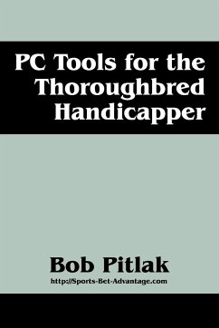 PC Tools for the Thoroughbred Handicapper - Pitlak, Bob