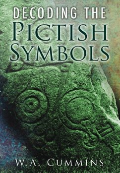 Decoding the Pictish Symbols - Cummins, W. A.