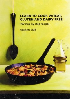 Learn to Cook Wheat, Gluten and Dairy Free - Savill, Antoinette