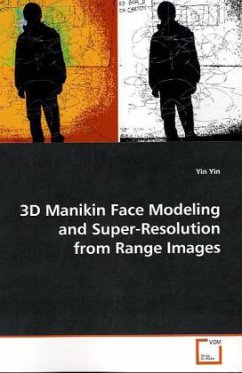 3D Manikin Face Modeling and Super-Resolution from Range Images - Yin, Yin