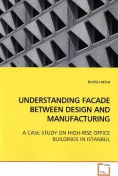 UNDERSTANDING FACADE BETWEEN DESIGN AND MANUFACTURING - KOCA, DUYGU