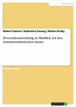 Personalentwicklung in Hinblick auf den institutionalistischen Ansatz - Steiner, Robert; Siroky, Stefan; Zweng, Katharina