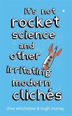 It's Not Rocket Science It's Not Rocket Science