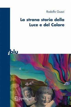 La strana storia della luce e del colore - Guzzi, Rodolfo