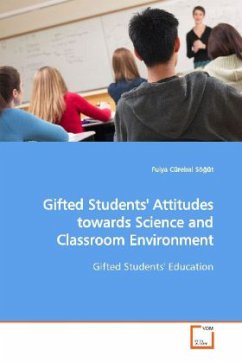 Gifted Students' Attitudes towards Science and Classroom Environment - Cürebal Sö üt, Fulya
