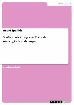 Stadtentwicklung von Oslo als norwegischer Metropole - Sperlich, André