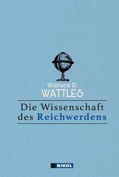 Die Wissenschaft des Reichwerdens - Wattles, Wallace D