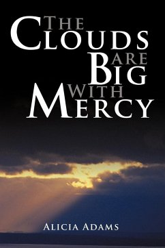 The Clouds Are Big With Mercy - Adams, Alicia
