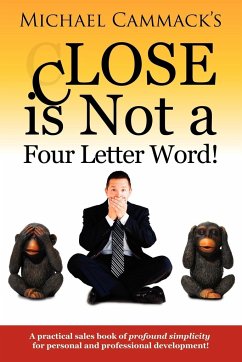 CLOSE is Not a Four Letter Word! - Cammack, Michael