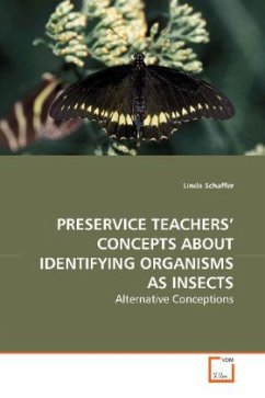 PRESERVICE TEACHERS CONCEPTS ABOUT IDENTIFYING ORGANISMS AS INSECTS - Schaffer, Linda